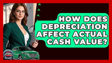 How Does Depreciation Affect Actual Cash Value? - Auto Coverage Explained