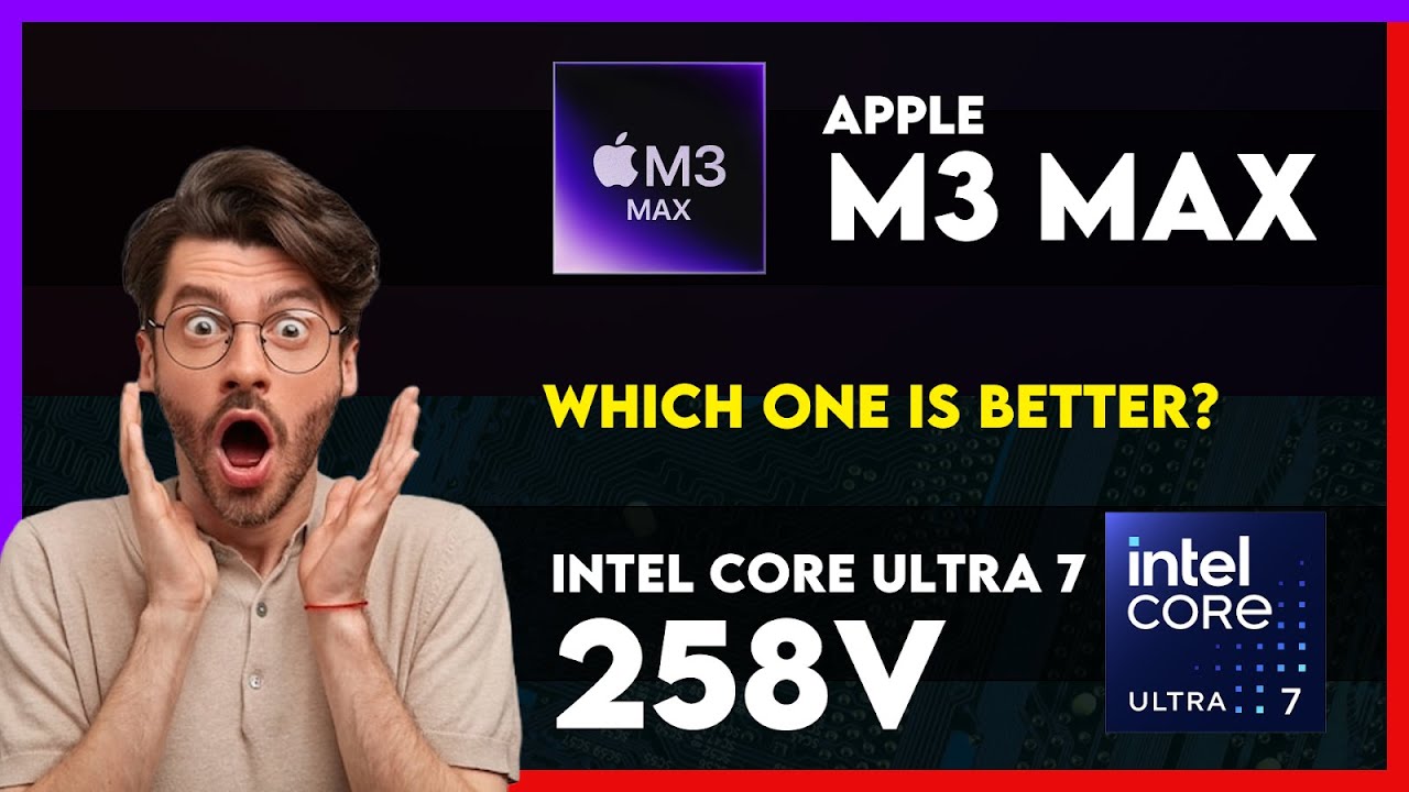 Apple M3 Max vs Intel Core Ultra 7 258V Comparison - YouTube