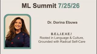 Dorina Ebuwa ML Summit: B.E.L.I.E.V.E.! Rooted in Language & Culture, Grounded w/ Radical Self-Care