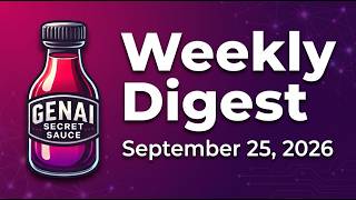 GenAI Secret Sauce Weekly Digest - Week of September 19-25, 2026 (Updated)