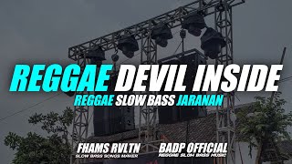 DJ Reggae Devil Inside Slow Bass Jaranan Badp Official