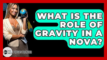 What Is The Role Of Gravity In A Nova? - Physics Frontier