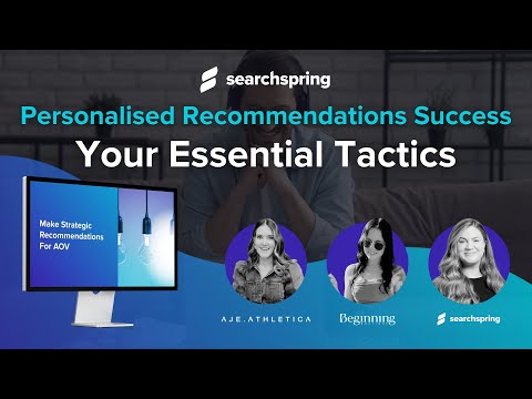 Personalised Recommendations Success: Your Essential Tactics - video from SearchSpring