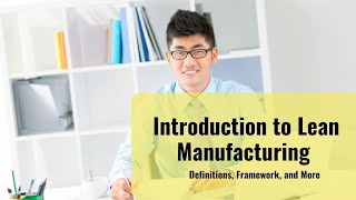 Introduction to Lean Manufacturing  Definitions, Framework, and More