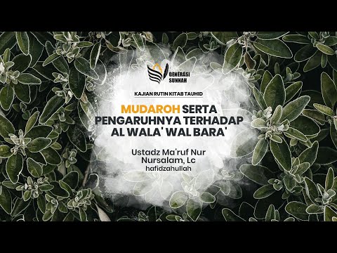 Mudaroh serta pengaruhnya terhadap Al wala' wal bara' - Ustadz Ma'ruf Nur Nursalam, Lc