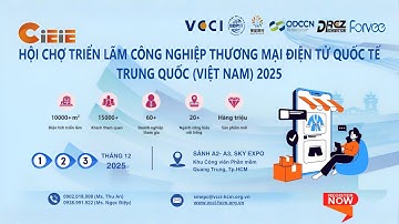 🌏 CIEIE 2025 – SỰ KIỆN KẾT NỐI CÔNG NGHIỆP & THƯƠNG MẠI ĐIỆN TỬ QUỐC TẾ TẠI SKY EXPO