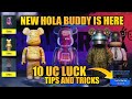 10 UC Luck | New Hola Buddy Is Here | Best Tips And Tricks For New Hola Buddy | PUBGM