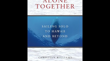 "Alone Together: Sailing Solo to Hawaii and Beyond" -- the Book