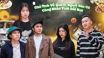 CHỦ TỊCH VỀ QUÊ BỊ NGƯỜI YÊU CŨ CÙNG NHÂN TÌNH BẮT NẠT VÀ CÁI KẾT | CƠM ÁO GẠO TIỀN TẬP 509