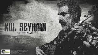 Kul Seyhani - Sahibi Var