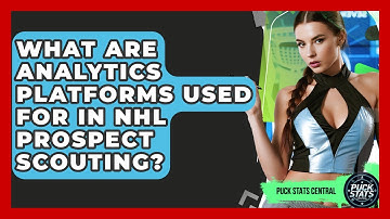 What Are Analytics Platforms Used For In NHL Prospect Scouting? - Puck Stats Central