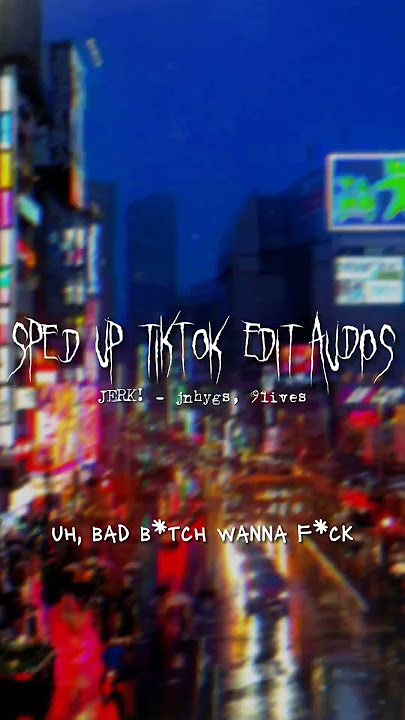 Sped Up Tiktok Audios ♡ (JERK! - jnhygs, 9lives)