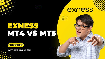 Exness MT4 vs MT5: Nền Tảng Nào Giúp Bạn Kiếm Tiền Hiệu Quả Hơn?