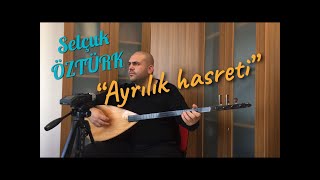 Ayrilik Hasreti̇ - Selçuk Öztürk