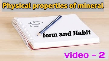 Form and Habit of mineral || physical properties of mineral (video - 2) || lecture 6 of mineralogy