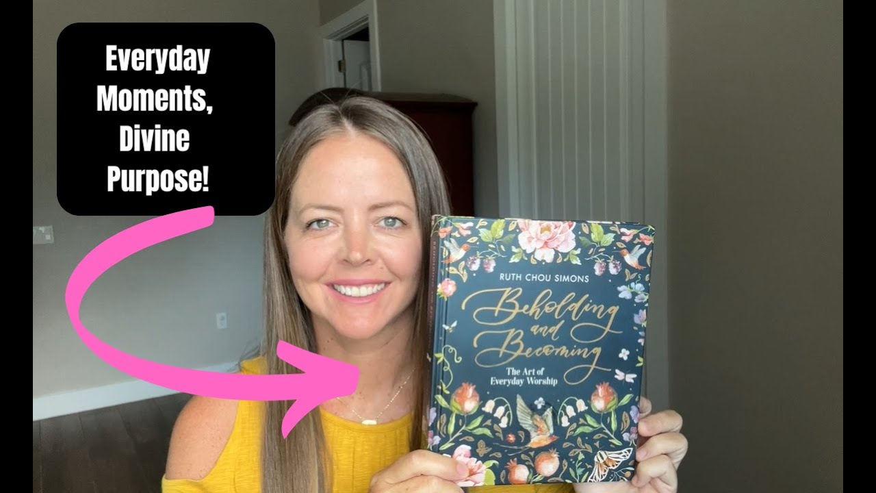 Beholding and Becoming: Finding God in the Everyday!