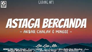Astaga Bercanda - Akbar Chalay & Mingse (Lirik) Naykilla, Ghea Indrawari, Jinan | Mix Lagu Viral
