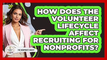 How Does The Volunteer Lifecycle Affect Recruiting For Nonprofits? - The Nonprofit Digest