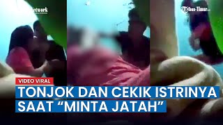 Viral Video Seorang Pria Banting, Tonjok dan Cekik Istrinya, Saat Mau \