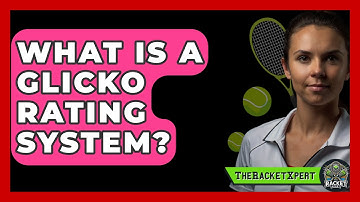 What Is A Glicko Rating System? - The Racket Xpert