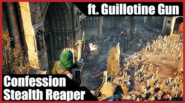 Confession | Stealth Reaper ft. Guillotine Gun | AC Unity [1080p60]