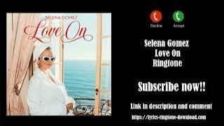 ℍ𝕆𝕋!  Selena Gomez ~ Love On Ringtone (Free)