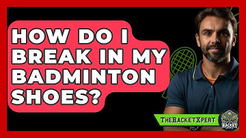 How Do I Break In My Badminton Shoes? - The Racket Xpert