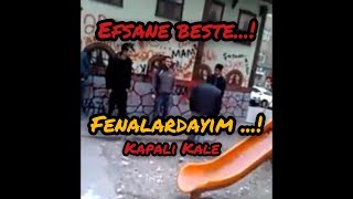 Fenalardayım (Efsane Beste) - Kapalı Kale