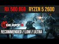 Gears 5 | RX 580 + Ryzen 5 2600 | Ultra | Low | Recommended