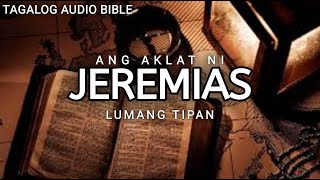 AKLAT NI JEREMIAS  | LUMANG TIPAN | TAGALOG AUDIO BIBLE | BOOK OF JEREMIAH | FULL CHAPTER