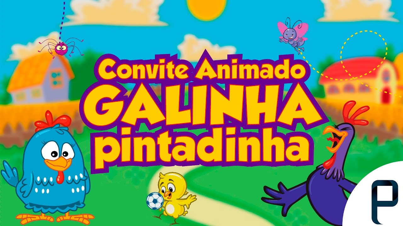 ▷ Vídeo convite da Galinha Pintadinha