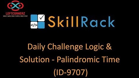 skillrack daily challenge logic and solution - palindromic time (07-09-2020)[id-9707]