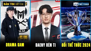 BẢN TIN LMHT 17/11: SLAYDER HÉ LỘ DRAMA CỦA GAM, DAENY RUN SỢ TRƯỚC T1, CKTG 2024 SẼ ĐỔI THỂ THỨC?