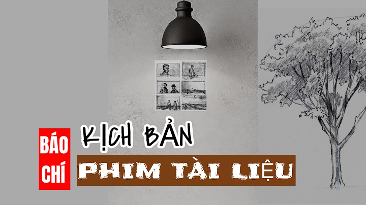 Hướng dẫn làm phim tài liệu danh lam thắng cảnh