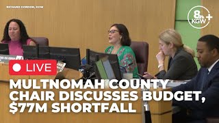 Multnomah County official discuss proposed budget, including $77M in cuts