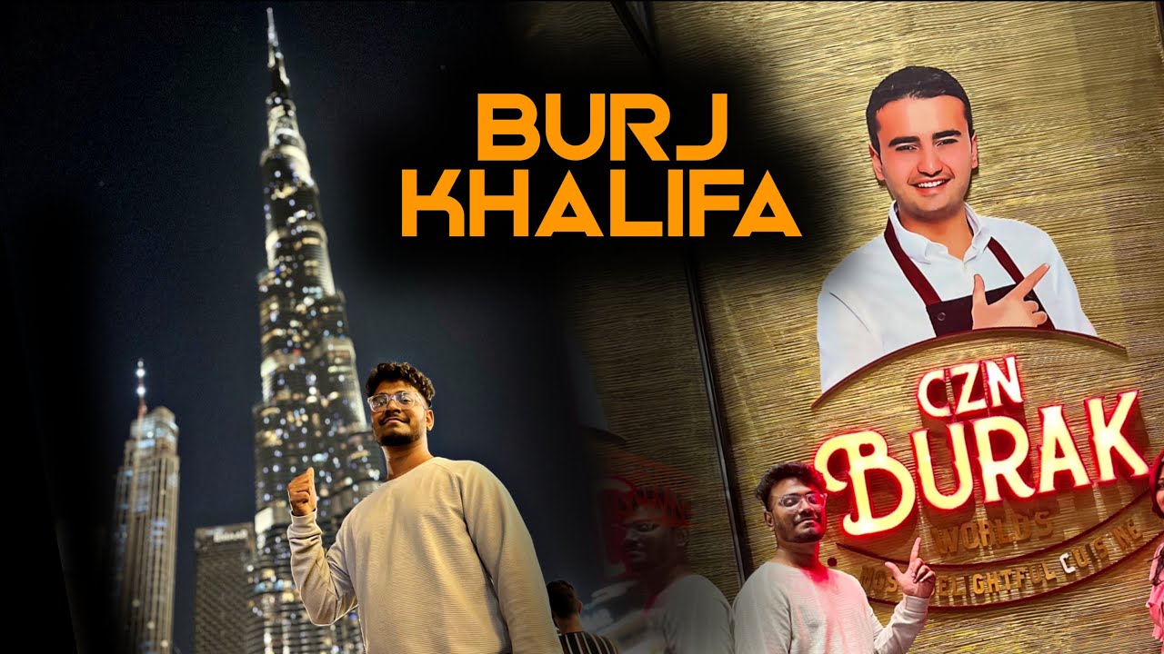 Dubai Series: EP-4: Burj Khalifa & CZN Burak