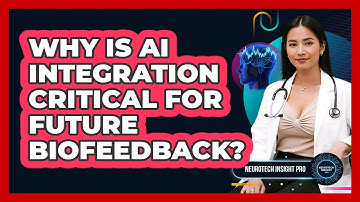 Why Is AI Integration Critical For Future Biofeedback? - Neurotech Insight Pro
