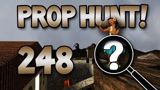I Was SO Sure Of Myself! (Prop Hunt! #248)