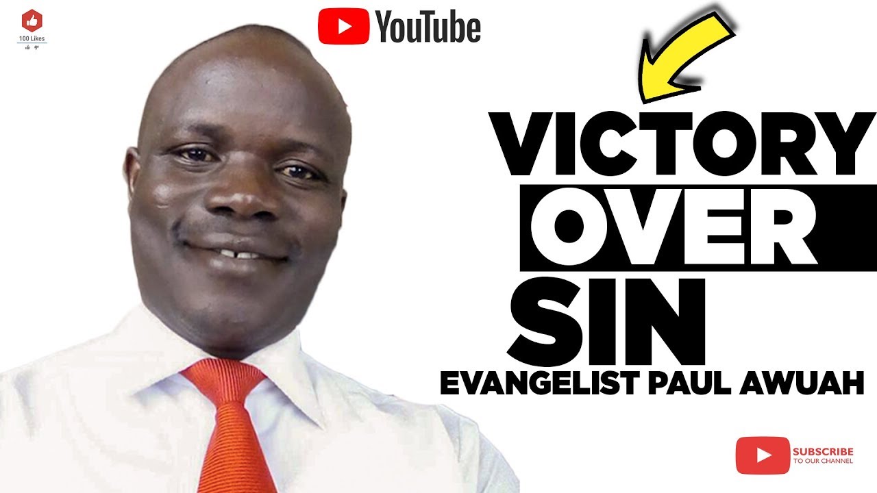 V1CTORY OVER S1N BY EVANGELIST PAUL AWUAH