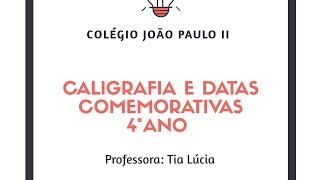 Aula - 4° ano: Correção de atividades de Caligrafia e datas comemorativas