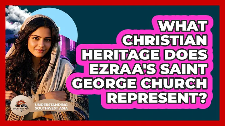 What Christian Heritage Does Ezraa's Saint George Church Represent?
