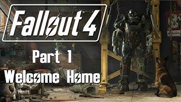 Fallout 4 - Part 1 - Welcome Home