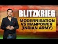 Modernisation Vs Manpower (Indian Army) | Blitzkrieg with Major Gaurav Arya