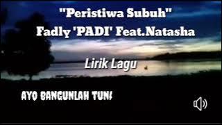 Fadly PADI Feat. Natasha ~ Peristiwa Subuh (Lyric)