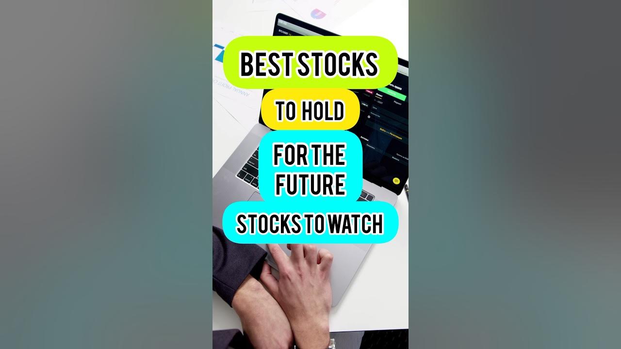stockmarket best stocks to hold for future best stocks to buy now 