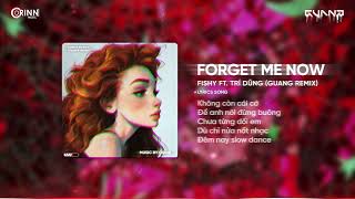 Forget Me Now - Fishy ft. Trí Dũng「GUANG Remix」/ Audio Lyrics