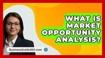 What Is Market Opportunity Analysis? - BusinessGuide360.com