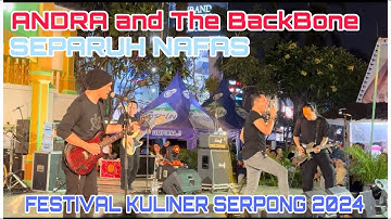 Andra and The BackBone - Separuh Nafas | Festival Kuliner Serpong 2024 #fks2024