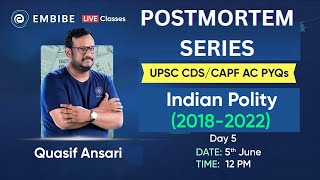 CDS & CAPF AC 2023 | PYQs | Indian Polity | 2018-2022 | Post Mortem Series | Day-5 | Quasif Sir
