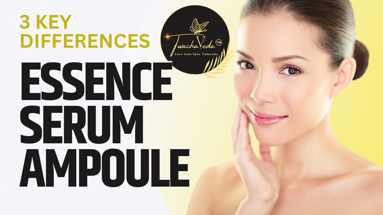 Learning the Difference Between Essence, Serum & Ampoules twachaveda